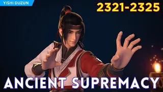 🐯 ANCIENT SUPREMACY 2321 - 2325 - Alur Cerita YiShi DuZun versi Novel | Supreme One Sub Indo