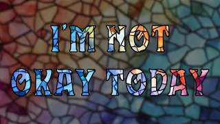 Im Not Okay Today | Mosaic Life Podcast