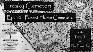 Freaky Cemetery - Ep.10 - Forest Home Cemetery (Milwaukee, WI)