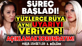 Süreç Başladı! Yüzlerce RÜYA aynı UYARIYI Veriyor! Açıklamak Zorundayım! Masa Sohbetleri 3. Bölüm