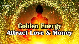 Golden Energy To Attract Love & Money: Connect To The Universal Source of Abundance, 432hzMeditation