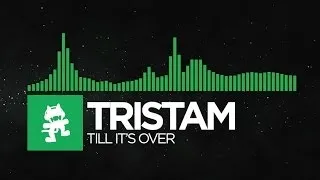 [Glitch Hop or 110BPM] - Tristam - Till It's Over [Monstercat Release]