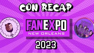 Con Recap! Fan Expo NOLA 2023