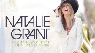 Natalie Grant - Closer To Your Heart (7th Heaven Club Mix)