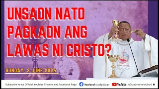 "Unsaon nato pagkaon ang lawas ni Cristo?" - 6/2/2024 Misa ni Fr. Ciano Ubod sa SVFP.