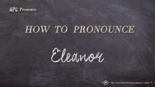 How to Pronounce Eleanor (Real Life Examples!)
