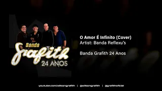 Banda Grafith | 24 Anos - O Amor É Infinito (Banda Reflexu's)