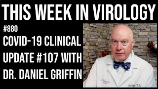 TWiV 880: COVID-19 clinical update #107 with Dr. Daniel Griffin