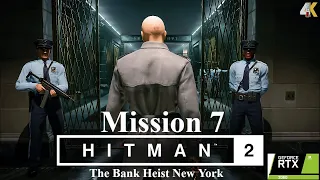 HITMAN 2 Gameplay Walkthrough Mission 7 The Bank Heist NewYork 4K 60FPS PC - No Commentary