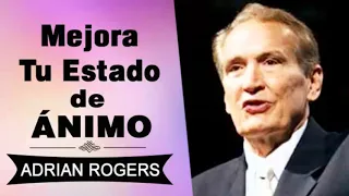 Cómo Mejorar el Estado de Ánimo | Adrian Rogers | El Amor que Vale | Predicas Cristianas