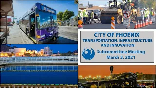 City of Phoenix Transportation, Infrastructure and Innovation Subcommittee Meeting March 3, 2021