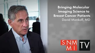 Bringing Molecular Imaging Science to Breast Cancer Patients with David Mankoff, MD