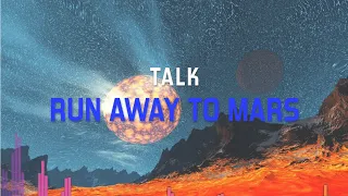 TALK - Run Away to Mars | Lyric video