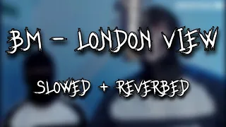 #TPL BM (OTP) - London View (Slowed + Reverb)