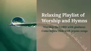 Relaxing Playlist of Worship Music and Hymns | Soothing music for devotion meditation and prayer.