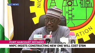 Port Harcourt Refinery: NNPC Insists Constructing New One Will $7BN