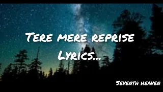 Tere Mere Reprise Lyrics | Armaan Mallik Ft. Daniel K. Rego | Amaal Mallik | latest Hindi Songs