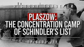Plaszow: The Concentration Camp of Schindler's List | History Traveler Episode 211