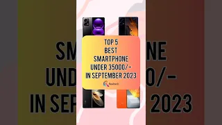 TOP 5 Best Smartphone Under 35000/- In September 2023 | Realtech
