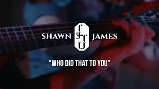 Shawn James - Who Did That To You - Gaslight Sessions