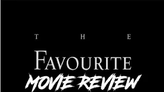 The Favourite Movie Review