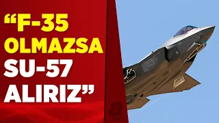 Mevlüt Çavuşoğlu: F-35 olmazsa, SU-35 ve SU-57 dahil diğer seçenekler devreye girer | A Haber