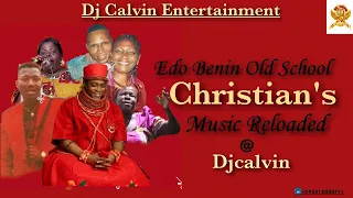 Edo Benin Old School Christian Mix | Benin Christian Music Reloaded 2020 | Vol.1 @ Djcalvin