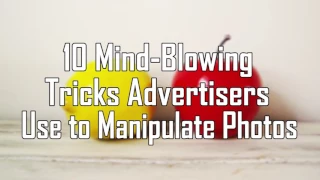 Ten mind blowing tricks advertisements use to manipulate photos