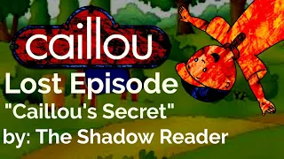 Caillou Lost Episode: "Caillou's Secret" by The Shadow Reader