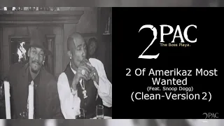 2Pac - 2 Of Amerikaz Most Wanted (Clean-Version 2) (Feat. Snoop Dogg)