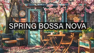 Spring Bossa Nova Jazz Music with Vintage Cafe ☕ Cozy Coffee Shop Ambience for Work, Focus