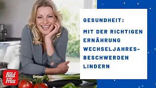 Wechseljahre: Mit der richtigen Ernährung Beschwerden lindern | BILD der FRAU