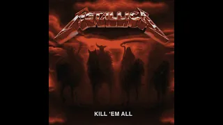 Metallica: Kill 'Em All (1983 - D tuning)