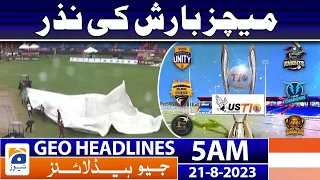 Geo News Headlines 5 AM | Matches rained out | 21 August 2023