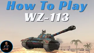 How To Play WZ 113 | WoT Blitz