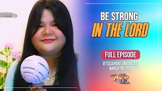 Be Strong in the Lord | #TSCAPansumandali Full Episode | March 30, 2022