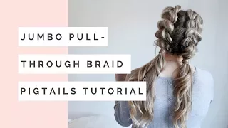 Jumbo Pull Through Braid Pigtails Tutorial