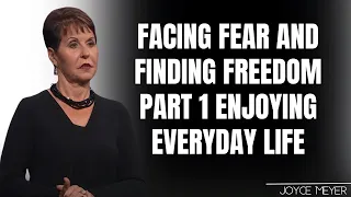 Walking with God| Facing Fear and Finding Freedom Part 1 Enjoying Everyday Life - JOYCE MEYER 2023