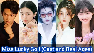 Miss Lucky Go ! (2023) | Cast and Real Ages |Liu Te, Lin Qi Yu, Zhang Jiong Min, Xu Mu Chan, ...