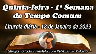 LITURGIA DO DIA 12 DE JANEIRO - QUINTA-FEIRA DA 1ª SEMANA DO TEMPO COMUM - LITURGIA DIÁRIA EM ÁUDIO