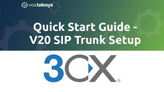 3CX Quick Start Guide - V20 SIP Trunk Setup