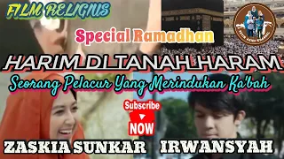 Film Religi "HARIM DITANAH HARAM//SEORANG PELACUR YANG RINDU KA'BAH