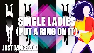 Just Dance 2017: Single Ladies (Put a Ring on It) by Beyoncé - Official Track Gameplay [US]