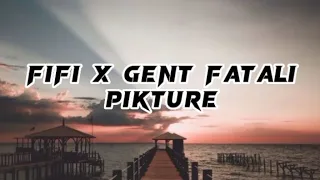 FIFI x GENT FATALI - PIKTURE (lyrics)