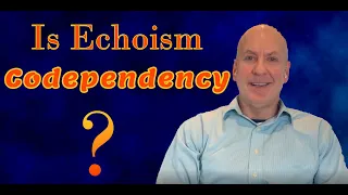 Is Echoism Codependency?