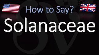 How to Pronounce Solanaceae? (CORRECTLY)