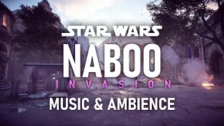 Star Wars | Naboo (Invasion) Music & Ambience