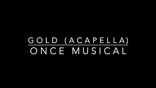 Gold Acapella (from Once The Musical)