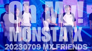 [20230709]Oh My! - MONSTA X(center focus)) / MX FRIENDS 몬스타 엑스 팬콘