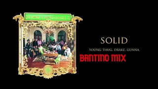 Young Thug, Drake, Gunna - Solid (BANTINOMIX)